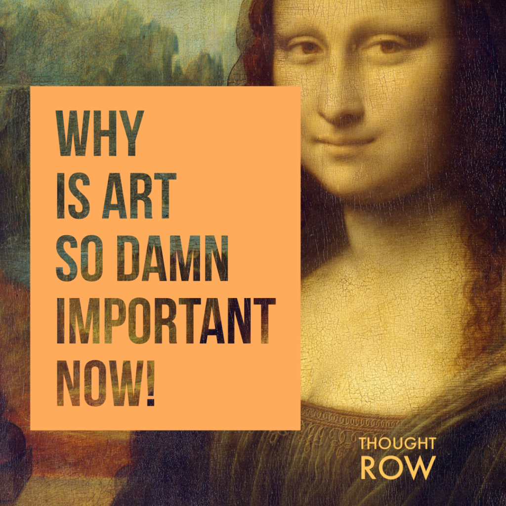 Why Art Is More Important Now Than Ever Rod Jones Artist