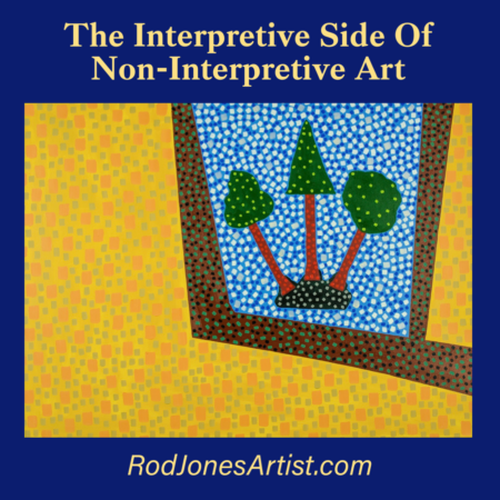 The Interpretive Side of Non-Interpretive Art - Rod Jones Artist
